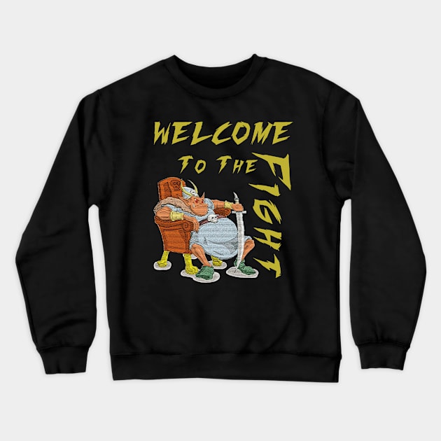 Welcome To The Fight Crewneck Sweatshirt by Bingeprints